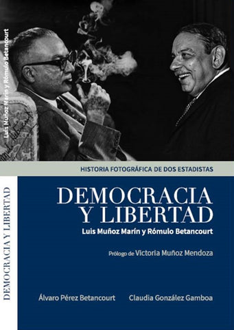 Democracia y Libertad Luis Muñoz Marín y Rómulo Betancourt