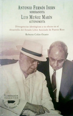 Antonio Fernós Isern soberanista y Luis Muños Marín Autonomista